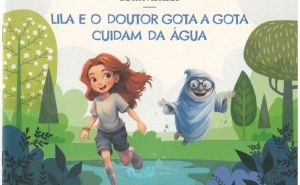 «Lila e o Doutor Gota a Gota Cuidam da Água»