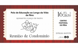 POLO DE EDUCAÇÃO AO LONGO DA VIDA DE PÊRA LEVA AO PALCO A PEÇA «REUNIÃO DE CONDOMÍNIO»