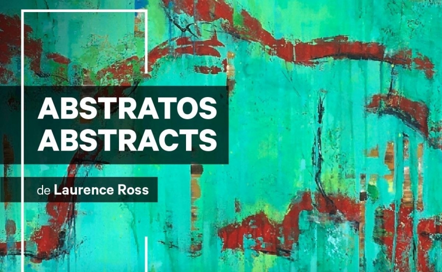 Inauguração da Exposição de Pintura «Abstratos / Abstracts» – Laurence Ross 