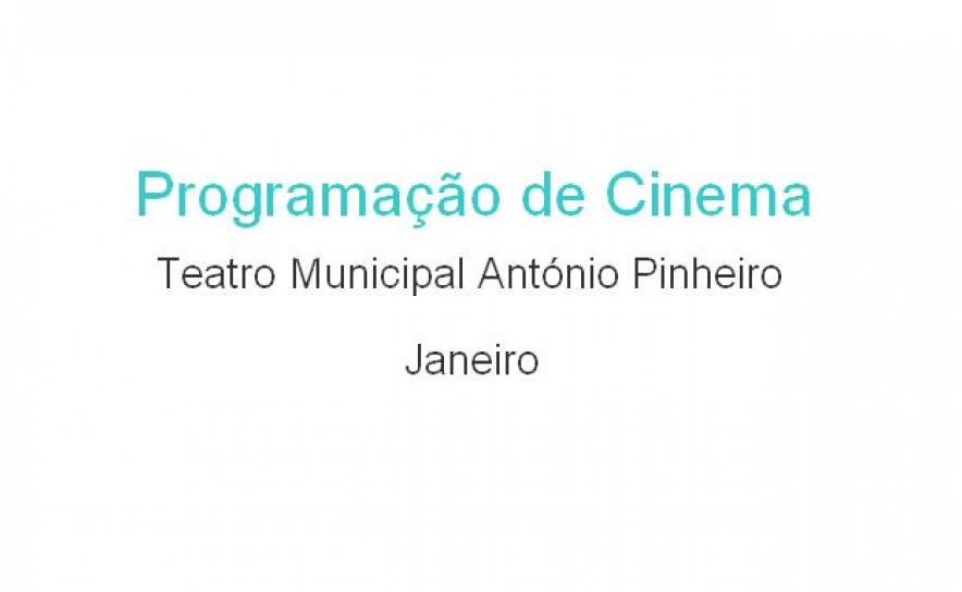 Um novo ano, muitos filmes: cinema para todos no Teatro Municipal António Pinheiro 