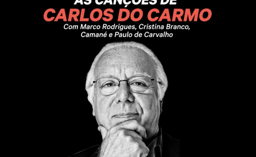 Camané, Cristina Banco, Marco Rodrigues e Paulo de Carvalho, entre outros artistas, juntos em homenagem a Carlos do Carmo