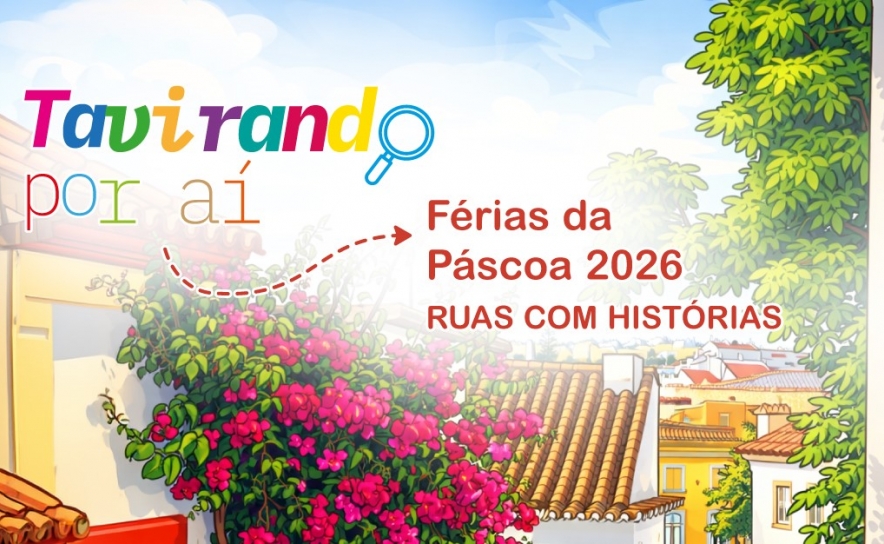 «Tavirando por aí… Ruas com História»