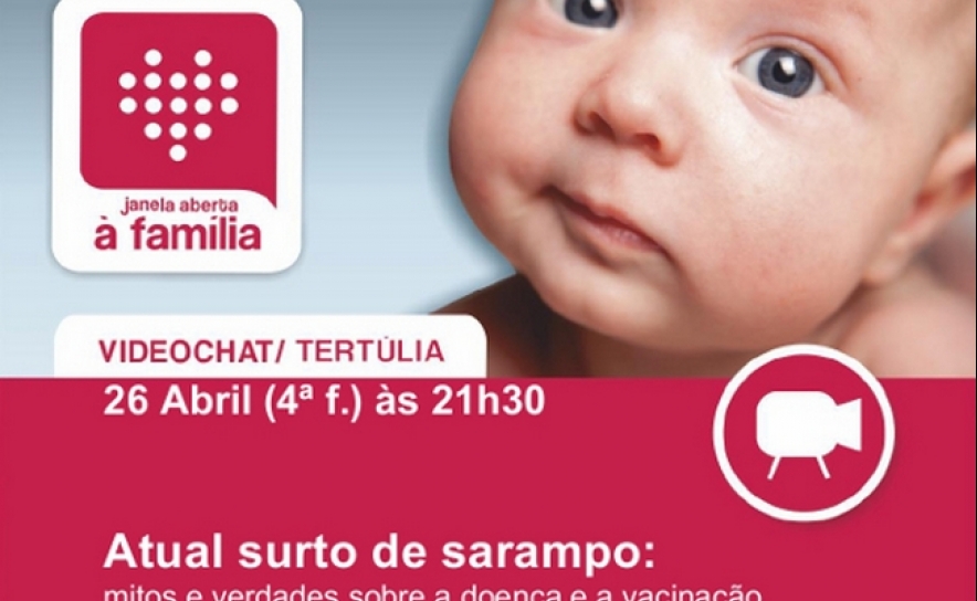 «SARAMPO E VACINAÇÃO» NA PRÓXIMA SESSÃO VÍDEO CHAT DO PROJETO UMA JANELA ABERTA À FAMÍLIA A 26 DE ABRIL