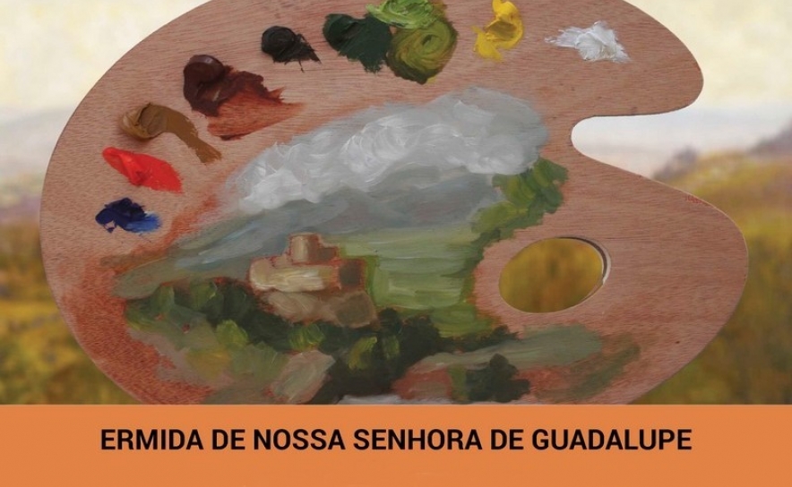 «O Olhar do Pintor |  O Monumento como motivo artístico» Ermida de Nª Sra de Guadalupe e a sua envolvente