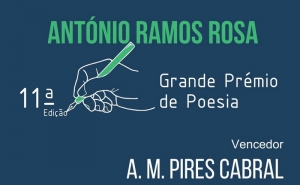 A.. M. PIRES CABRAL VENCE GRANDE PRÉMIO DE POESIA ANTÓNIO RAMOS ROSA
