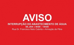 INTERRUPÇÃO TEMPORÁRIA DO ABASTECIMENTO DE ÁGUA NA RUA DR. FRANCISCO NETO CABRITA, ARMAÇÃO DE PÊRA, NO DIA 8 DE JANEIRO