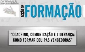 Portimão | Ação de Formação: Creditada «Coaching, Comunicação e Liderança - Como formar equipas vencedoras» 