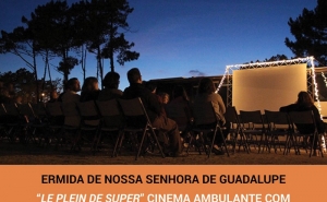 «Le Plein du Super» Sessão de cinema ambulante e Gastronomia do Mundo na Ermida de Nossa Senhora de Guadalupe