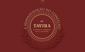  «A Administração do concelho de Tavira: Inventário e contributos para o seu estudo»