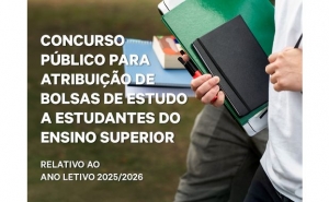 Concurso Público para Atribuição de Bolsas de Estudo a Estudantes do Ensino Superior relativo ao ano letivo 2025/2026