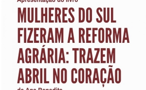 Apresentação do livro «Mulheres do Sul Fizeram a Reforma Agrária: Trazem Abril no Coração», 25/7 , 18h