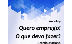 WORKSHOP “QUERO EMPREGO!  O QUE DEVO FAZER?” 