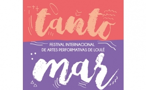 TANTO MAR – Festival Internacional de Artes Performativas de Loulé / 2020
