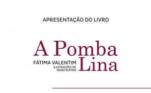 Apresentação do livro «A Pomba Lina» de Fátima Valentim 