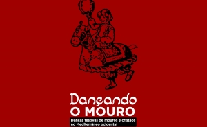 Dançando o Mouro. Danças festivas de mouros e cristãos no Mediterrâneo ocidental