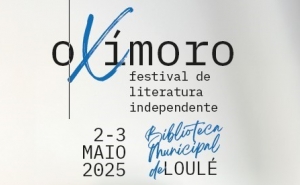 OXÍMORO - FESTIVAL DE LITERATURA INDEPENDENTE NA BIBLIOTECA DE LOULÉ