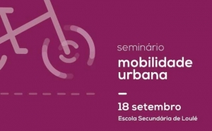 3º SEMINÁRIO «LOULÉ ADAPTA – MOBILIDADE URBANA» DEBATE BOAS PRÁTICAS
