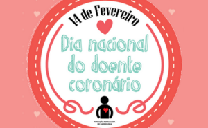 14 fevereiro | Dia Nacional do Doente Coronário