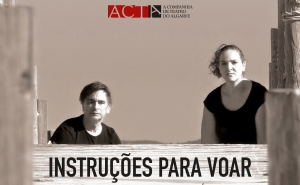 ACTA APRESENTA PEÇA «INSTRUÇÕES PARA VOAR» DE LÍDIA JORGE NO CINE-TEATRO LOULETANO