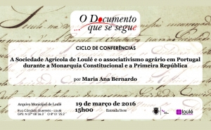 O Documento que se segue | «A Sociedade Agrícola de Loulé e o Associativismo Agrário em Portugal durante a Monarquia Constitucional e a Primeira República» em Conferência