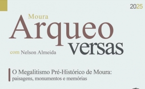 ARQUEOVERSAS | O Megalitismo Pré-Histórico de Moura: paisagens, monumentos e memórias 