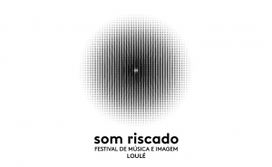 SOM RISCADO – Um Novo Festival de Música e Imagem em Loulé