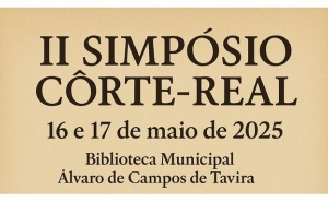 II Simpósio Côrte-Real em Tavira: Uma Homenagem aos Navegadores Portugueses
