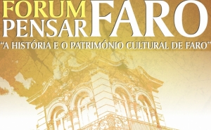 FARO DEBATE A SUA HISTÓRIA E PATRIMÓNIO EM FÓRUM ABERTO À POPULAÇÃO