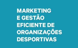 Formação | Marketing e Gestão Eficiente de Organizações Desportivas: Otimização, Financiamento e Comunicação Online