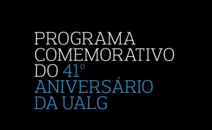 PROGRAMA COMEMORATIVO DO 41º ANIVERSÁRIO DA UALG
