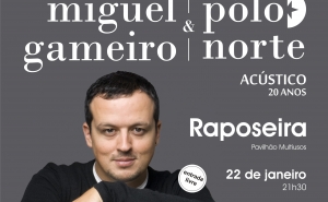 Miguel Gameiro & Pólo Norte no Pavilhão Multiusos da Raposeira - 22 de janeiro 