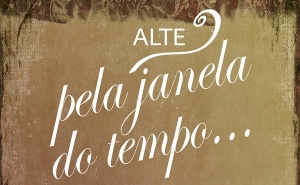 Alte pela janela do tempo