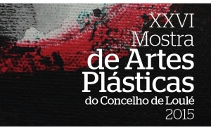 XXVI Mostra Coletiva de Artes Plásticas do Concelho de Loulé