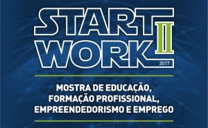 Start Work II – Mostra de Educação, Formação Profissional, Empreendedorismo e Emprego