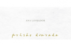 Lançamento do livro «Prisão Dourada» de Ana Lavrador