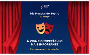 GECP lança campanha de sensibilização para a prevenção do cancro do pulmão no Dia Mundial do Teatro