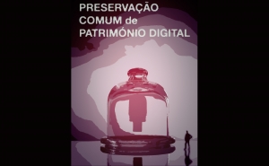 SOS DIGITAL: A CRIAÇÃO DE UMA REDE DE PRESERVAÇÃO COMUM DE PATRIMÓNIO DIGITAL