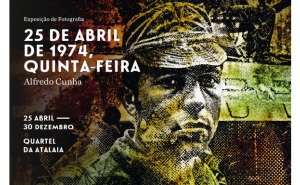 Exposição Fotográfica «25 de Abril de 1974, Quinta-Feira», de Alfredo Cunha, no Quartel da Atalaia