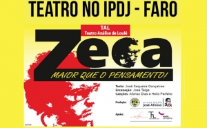 TEATRO NO IPDJ EM FARO | «ZECA MAIOR QUE O PENSAMENTO»