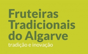 Jornadas «Fruteiras Tradicionais do Algarve - Tradição e Inovação (alfarroba, amêndoa, azeitona e figo)»