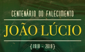 Município assinala em outubro centenário da morte de João Lúcio