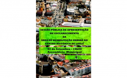 SESSÃO PÚBLICA DE APRESENTAÇÃO E ESCLARECIMENTO DA ÁREA DE REABILITAÇÃO URBANA DO CENTRO HISTÓRICO DE LOULÉ