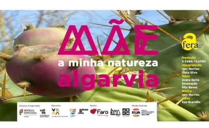 A FERA Teatro apresenta «Mãe a Minha Natureza Algarvia»