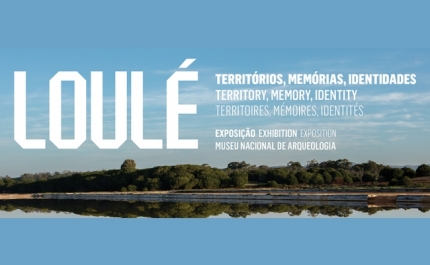 EXPOSIÇÃO «LOULÉ. TERRITÓRIOS, MEMÓRIAS E IDENTIDADES» INAUGURA A 21 DE JUNHO EM LISBOA