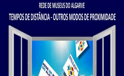 MUSEUS DO ALGARVE PROPÕEM NOVAS FORMAS DE PROXIMIDADE!