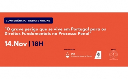Conferência online | «O grave perigo que se vive em Portugal para os Direitos Fundamentais no Processo Penal» 