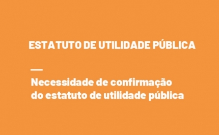 Confirmação do interesse na manutenção do Estatuto de Utilidade Pública