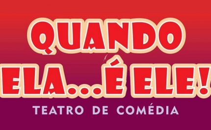 «QUANDO ELA.....É ELE!»