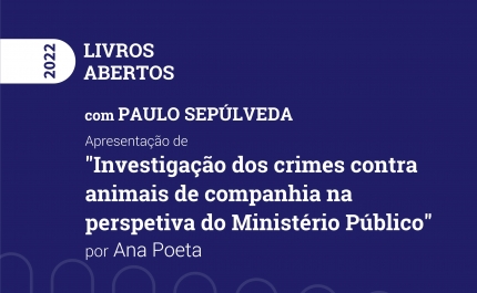 Apresentação do livro: «Investigação dos crimes contra animais de companhia na perspetiva do Ministério Público» do Dr. Paulo Sepúlveda