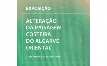 Exposição «Alteração da Paisagem Costeira do Algarve Oriental»